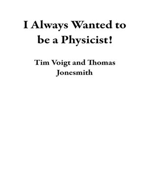 cover image of I Always Wanted to be a Physicist!